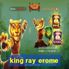 king ray erome